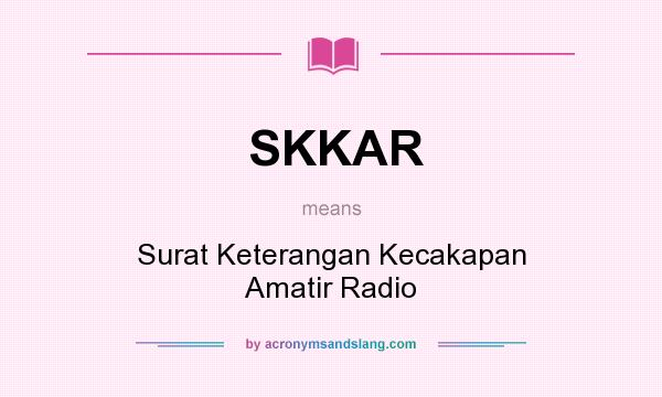 What does SKKAR mean? It stands for Surat Keterangan Kecakapan Amatir Radio