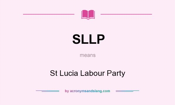 What does SLLP mean? It stands for St Lucia Labour Party