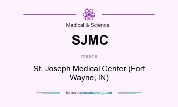 What does SJMC mean? It stands for St. Joseph Medical Center (Fort Wayne, IN)