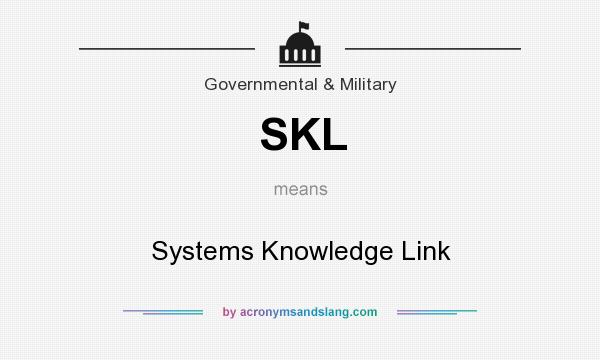 What does SKL mean? It stands for Systems Knowledge Link