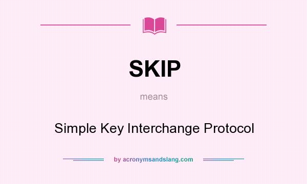 What does SKIP mean? It stands for Simple Key Interchange Protocol