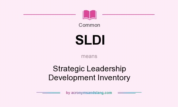 What does SLDI mean? It stands for Strategic Leadership Development Inventory