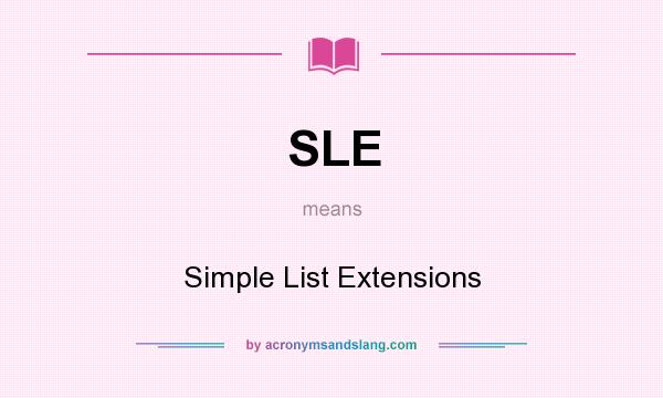 What does SLE mean? It stands for Simple List Extensions