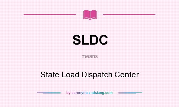 What does SLDC mean? It stands for State Load Dispatch Center