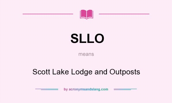 What does SLLO mean? It stands for Scott Lake Lodge and Outposts