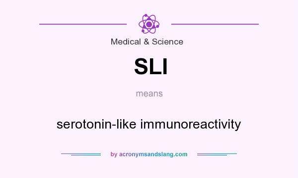 What does SLI mean? It stands for serotonin-like immunoreactivity