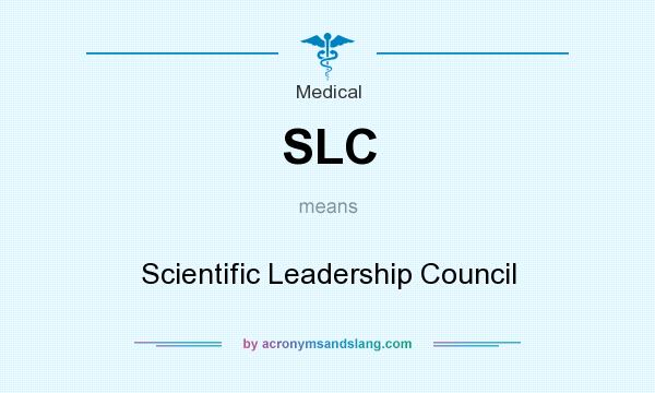 What does SLC mean? It stands for Scientific Leadership Council