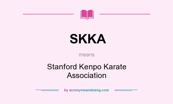 What does SKKA mean? It stands for Stanford Kenpo Karate Association