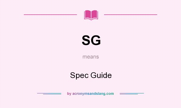 What does SG mean? It stands for Spec Guide
