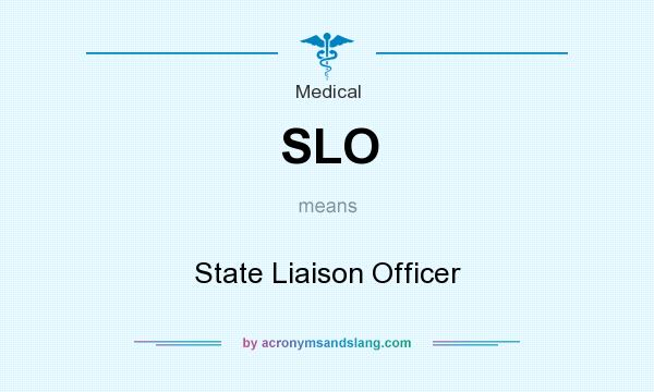 What does SLO mean? It stands for State Liaison Officer