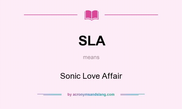 What does SLA mean? It stands for Sonic Love Affair