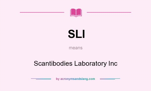 What does SLI mean? It stands for Scantibodies Laboratory Inc