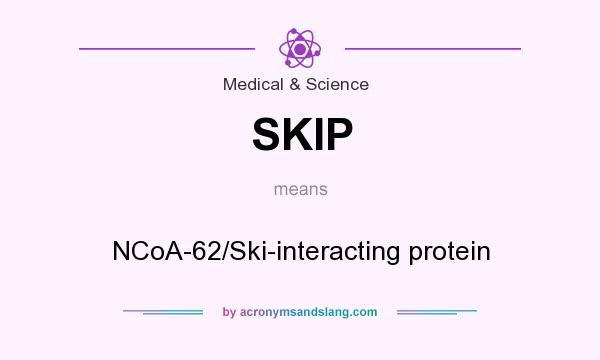 What does SKIP mean? It stands for NCoA-62/Ski-interacting protein