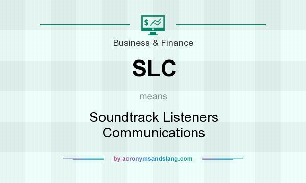 What does SLC mean? It stands for Soundtrack Listeners Communications
