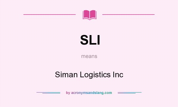 What does SLI mean? It stands for Siman Logistics Inc