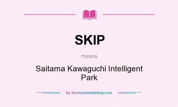 What does SKIP mean? It stands for Saitama Kawaguchi Intelligent Park