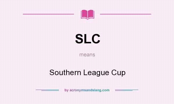 What does SLC mean? It stands for Southern League Cup