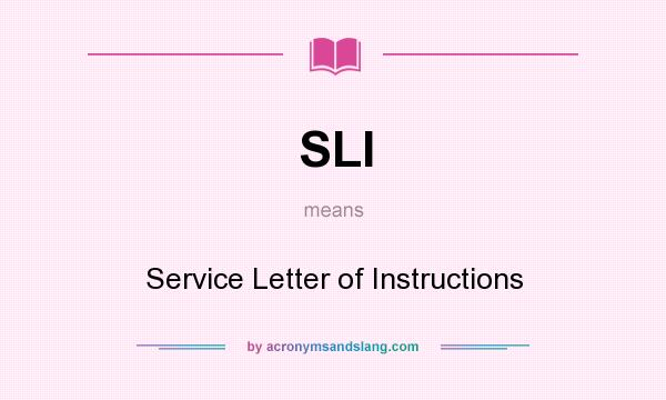 What does SLI mean? It stands for Service Letter of Instructions