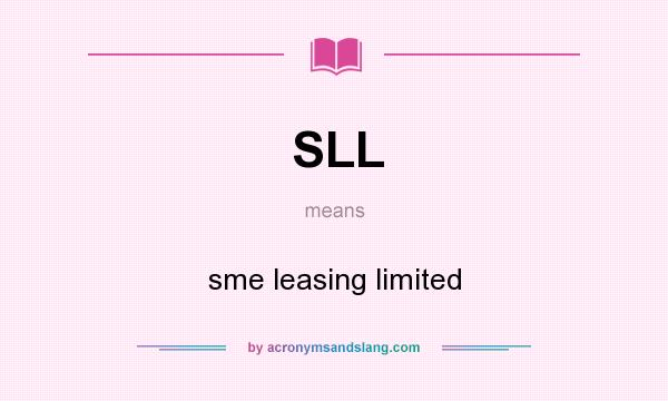 What does SLL mean? It stands for sme leasing limited