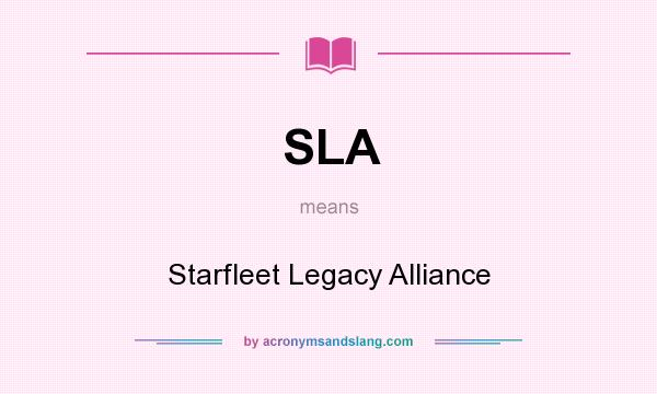 What does SLA mean? It stands for Starfleet Legacy Alliance