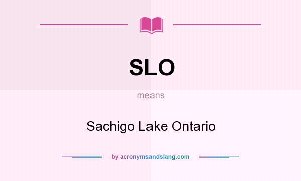 What does SLO mean? It stands for Sachigo Lake Ontario