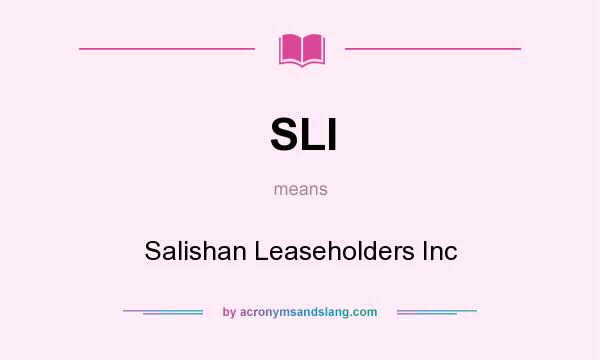What does SLI mean? It stands for Salishan Leaseholders Inc