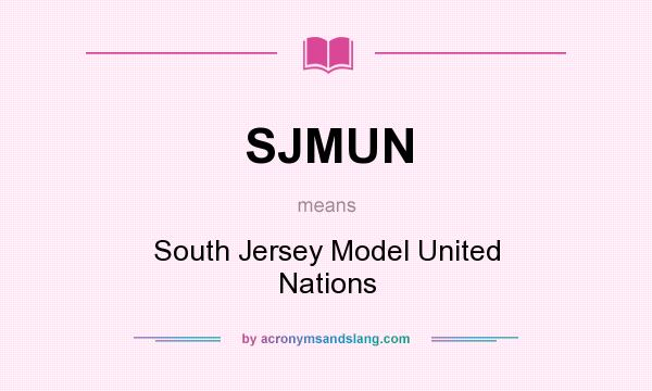 What does SJMUN mean? It stands for South Jersey Model United Nations