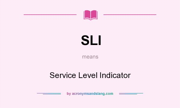 What does SLI mean? It stands for Service Level Indicator