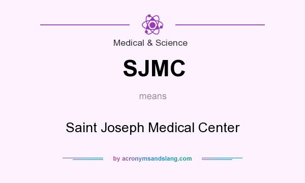 What does SJMC mean? It stands for Saint Joseph Medical Center