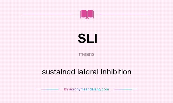 What does SLI mean? It stands for sustained lateral inhibition