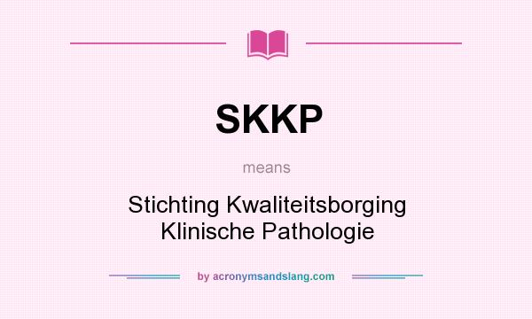What does SKKP mean? It stands for Stichting Kwaliteitsborging Klinische Pathologie