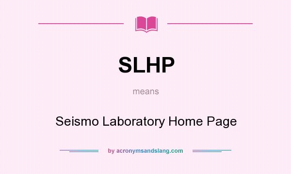 What does SLHP mean? It stands for Seismo Laboratory Home Page