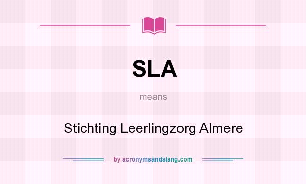 What does SLA mean? It stands for Stichting Leerlingzorg Almere