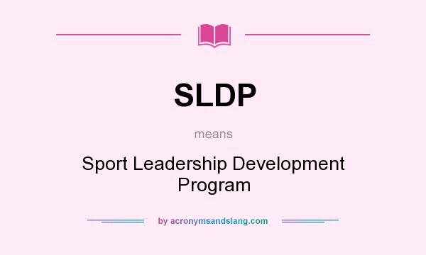 What does SLDP mean? It stands for Sport Leadership Development Program