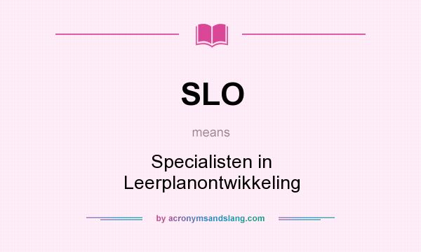 What does SLO mean? It stands for Specialisten in Leerplanontwikkeling