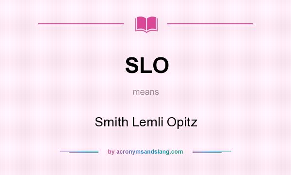 What does SLO mean? It stands for Smith Lemli Opitz