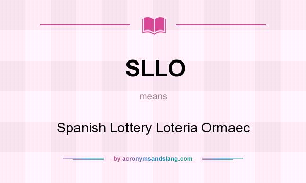 What does SLLO mean? It stands for Spanish Lottery Loteria Ormaec