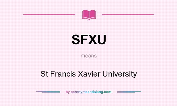What does SFXU mean? It stands for St Francis Xavier University