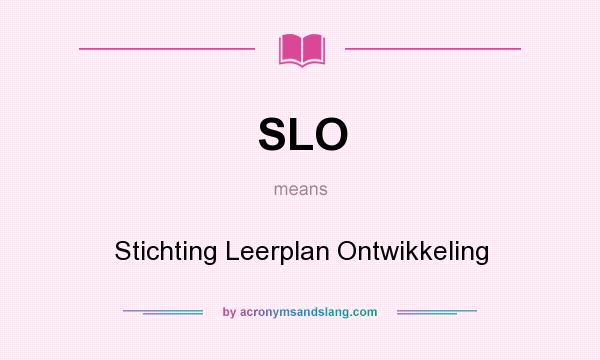 What does SLO mean? It stands for Stichting Leerplan Ontwikkeling