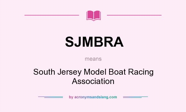 What does SJMBRA mean? It stands for South Jersey Model Boat Racing Association
