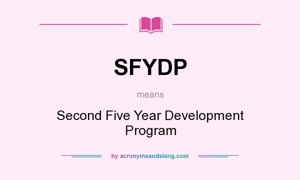 What does SFYDP mean? It stands for Second Five Year Development Program