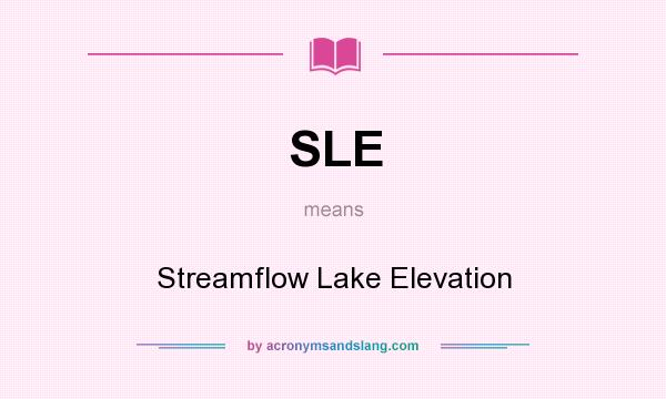 What does SLE mean? It stands for Streamflow Lake Elevation