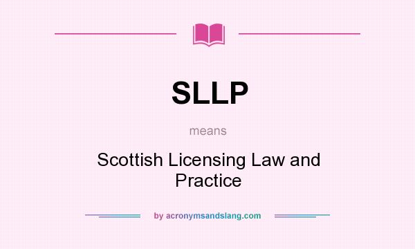What does SLLP mean? It stands for Scottish Licensing Law and Practice