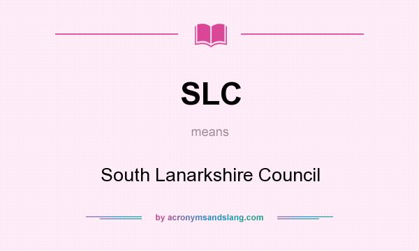 What does SLC mean? It stands for South Lanarkshire Council