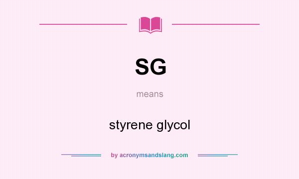 What does SG mean? It stands for styrene glycol