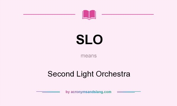 What does SLO mean? It stands for Second Light Orchestra