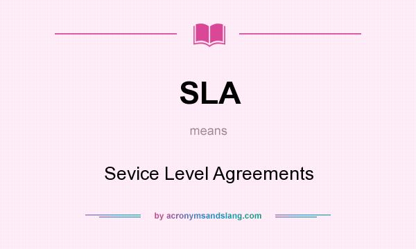 What does SLA mean? It stands for Sevice Level Agreements