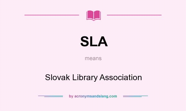 What does SLA mean? It stands for Slovak Library Association