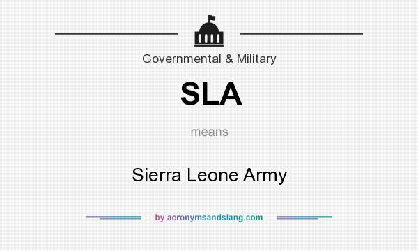 What does SLA mean? It stands for Sierra Leone Army