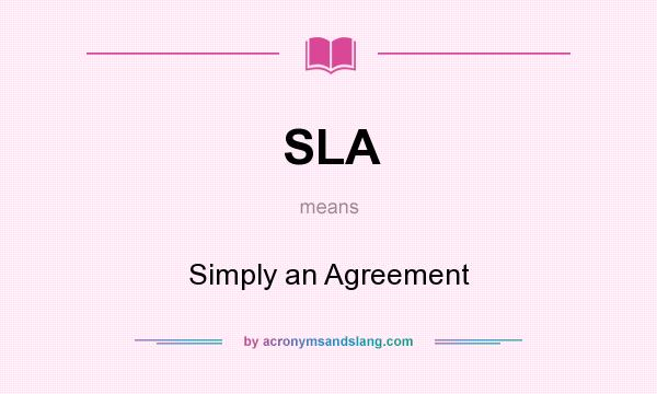 What does SLA mean? It stands for Simply an Agreement